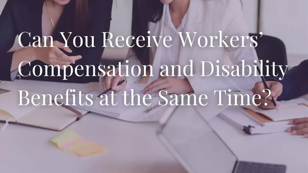 Can You Receive Workers’ Compensation and Disability Benefits at the Same Time_ Image